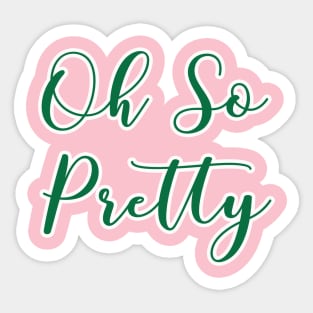 AKA Shirts - Oh So Pretty - AKA Paraphernalia Sticker